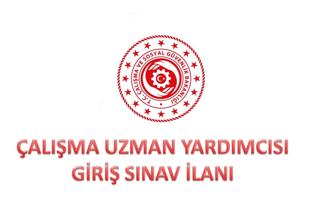 Çalışma Uzman Yardımcısı Giriş Sınav İlanı