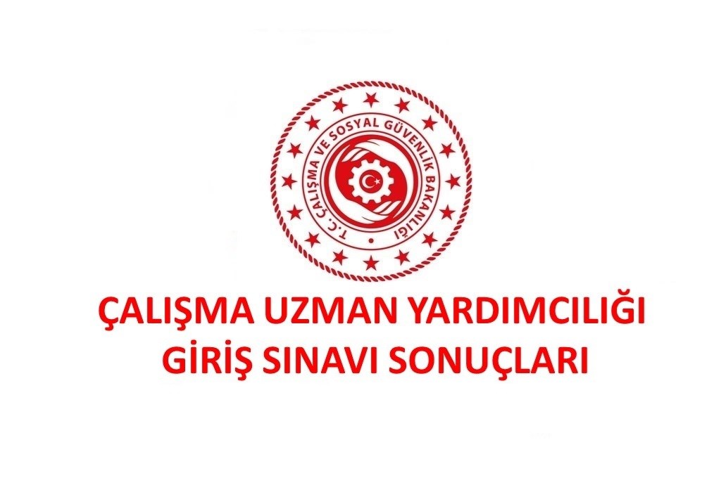 Çalışma Uzman Yardımcılığı Giriş Sınavı Sonuçları