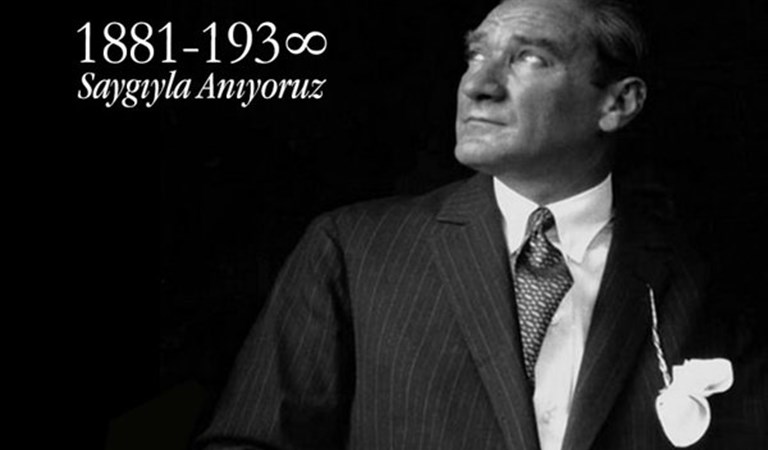 Ulu Önder Gazi Mustafa Kemal Atatürk'ü Saygı ve Minnetle Anıyoruz...